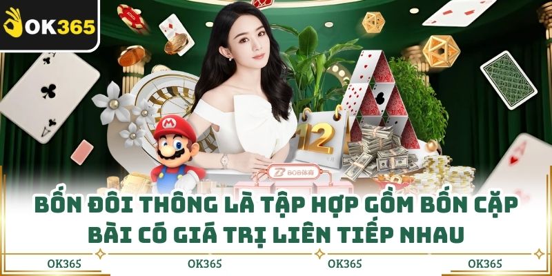 Bốn đôi thông là tập hợp gồm bốn cặp bài có giá trị liên tiếp nhau