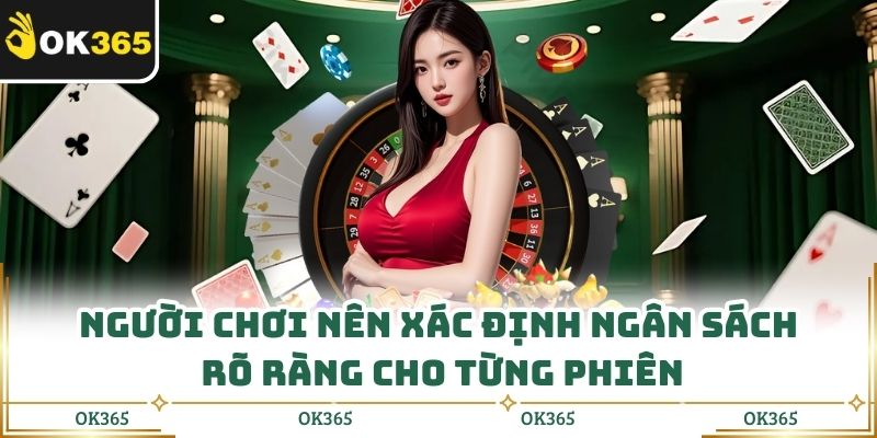Người chơi nên xác định ngân sách rõ ràng cho từng phiên